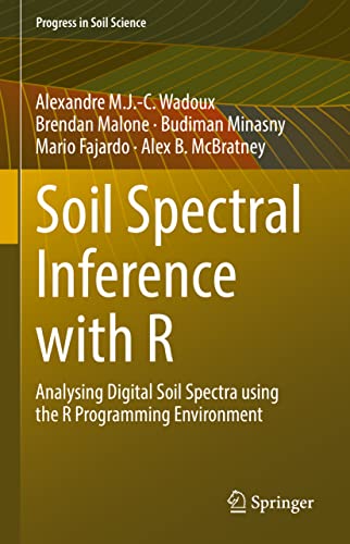 Soil Spectral Inference with R: Analysing Digital Soil Spectra using the R Progr [Hardcover]