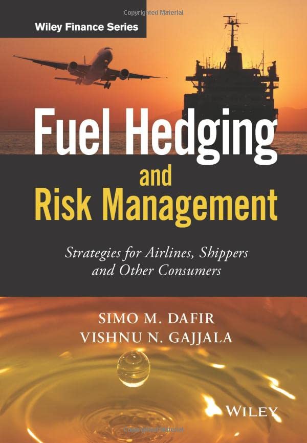 Fuel Hedging and Risk Management: Strategies for Airlines, Shippers and Other Co [Hardcover]