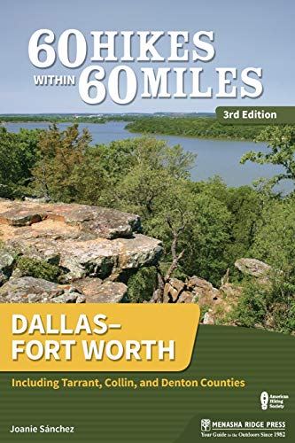 60 Hikes Within 60 Miles: DallasFort Worth: Including Tarrant, Collin, and Dent [Paperback]