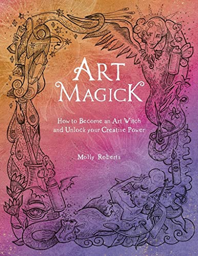 Art Magick Ho to become an art itch and unlock your creative poer [Paperback]