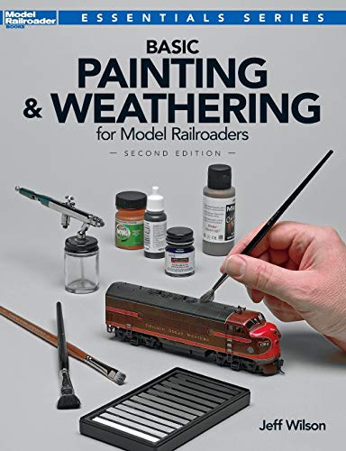 Basic Painting And Weathering For Model Railroaders, Second Edition (essentials) [Paperback]