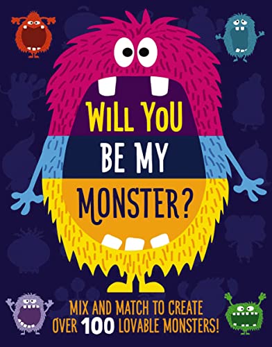 Will You Be My Monster?: Mix and Match to Create Over 100 Original Monsters! (Ki [Hardcover]