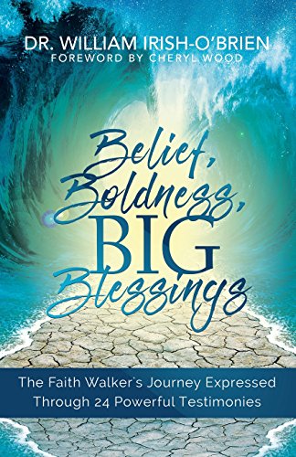 Belief, Boldness and BIG Blessings  The Faith Walker's Journey Expressed Throug [Paperback]