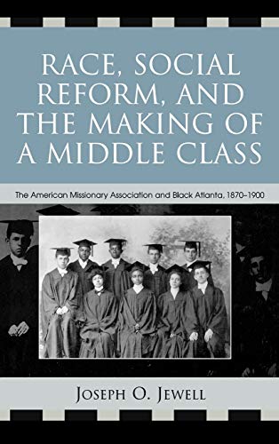 Race, Social Reform, and the Making of a Middle Class The American Missionary A [Hardcover]