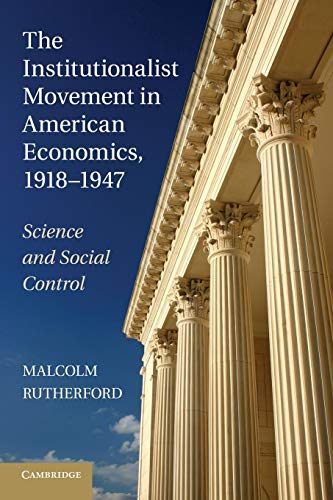 The Institutionalist Movement in American Economics, 19181947 Science and Soci [Paperback]