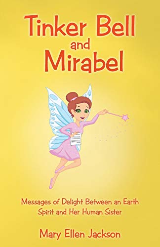 Tinker Bell And Mirabel Messages Of Delight Beteen An Earth Spirit And Her Hum [Paperback]