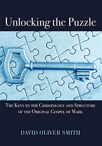 Unlocking The Puzzle The Keys To The Christology And Structure Of The Original  [Paperback]