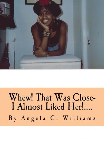 Whe That Was Close- I Almost Liked Her.... I'm So Glad God Knos And Sees Al [Paperback]