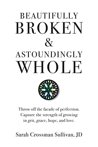 Beautifully Broken & Astoundingly Whole: Throw Off the Façade of Perfec [Hardcover]