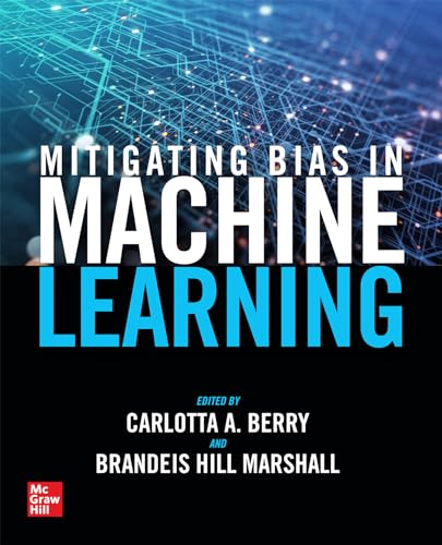 Mitigating Bias in Machine Learning [Paperback]