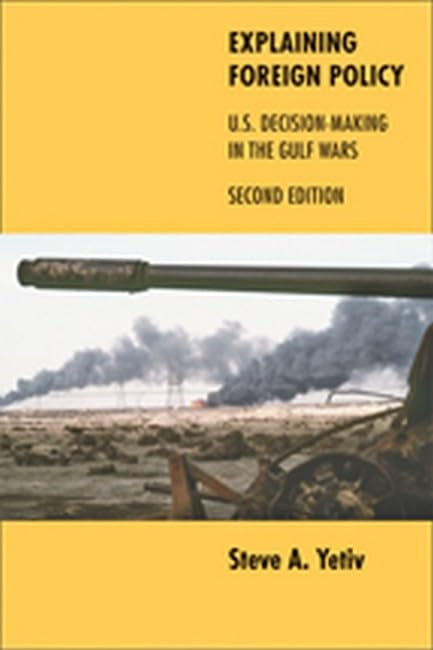 Explaining Foreign Policy: U.S. Decision-Making in the Gulf Wars [Paperback]