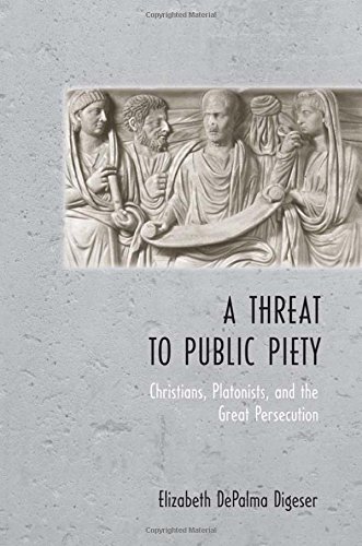 A Threat To Public Piety Christians, Platonists, And The Great Persecution [Hardcover]