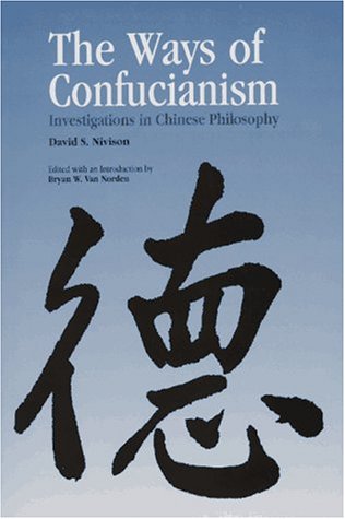 The Ways Of Confucianism Investigations In Chinese Philosophy [Paperback]