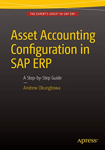 Asset Accounting Configuration in SAP ERP A Step-by-Step Guide [Paperback]