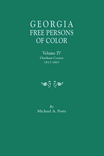 Georgia Free Persons Of Color, Volume Iv Chatham County, 1817-1863 [Paperback]