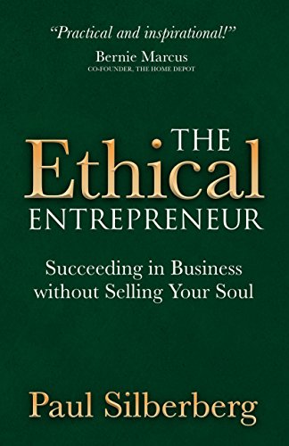 The Ethical Entrepreneur Succeeding In Business Without Selling Your Soul [Paperback]