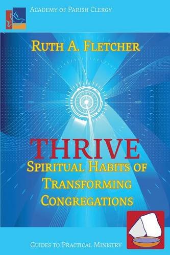 Thrive Spiritual Habits Of Transforming Congregations [Paperback]