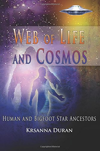 Web Of Life And Cosmos Human And Bigfoot Star Ancestors [Paperback]