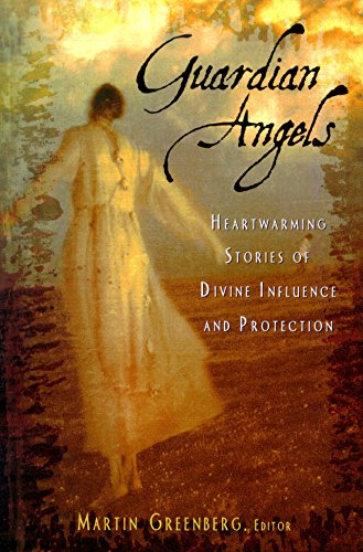 Guardian Angels Heart-Warming Stories of Divine Influence and Protection [Paperback]