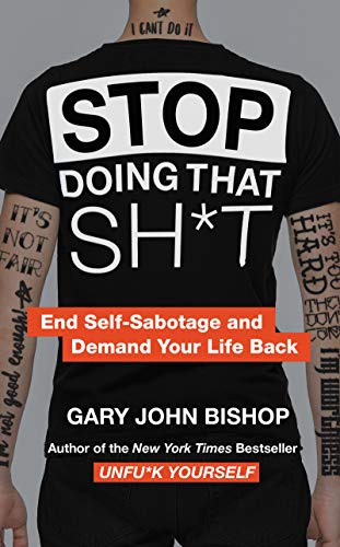 Stop Doing That Sh*t: End Self-Sabotage and Demand Your Life Back [Hardcover]