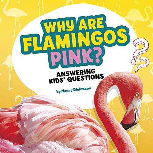 Why Are Flamingos Pink?: Answering Kids' Questions [Paperback]