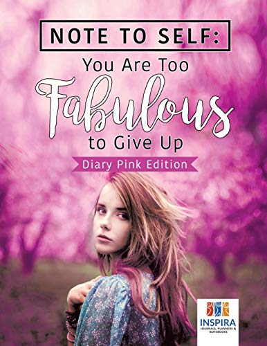 Note to Self  You Are Too Fabulous to Give up Diary Pink Edition [Paperback]