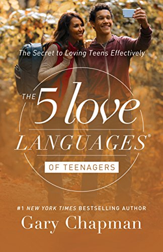 The 5 Love Languages of Teenagers: The Secret to Loving Teens Effectively [Paperback]