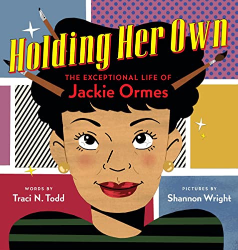 Holding Her Own: The Exceptional Life of Jackie Ormes [Hardcover]