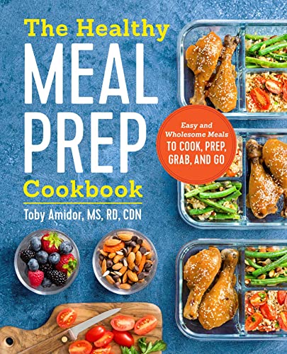 The Healthy Meal Prep Cookbook: Easy and Wholesome Meals to Cook, Prep, Grab, an [Paperback]