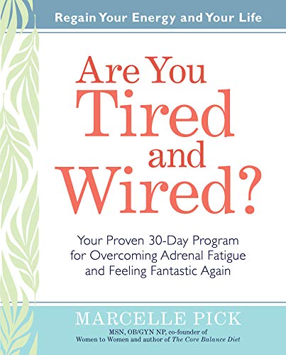 Are You Tired and Wired Your Proven 30-Day Program for Overcoming Adrenal Fati [Paperback]