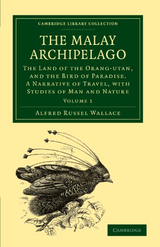 The Malay Archipelago The Land of the Orang-Utan, and the Bird of Paradise. A N [Paperback]