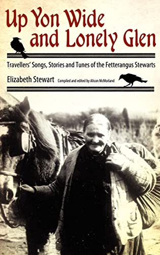 Up Yon Wide And Lonely Glen Travellers' Songs, Stories And Tunes Of The Fettera [Paperback]