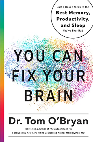 You Can Fix Your Brain: Just 1 Hour a Week to the Best Memory, Productivity, and [Hardcover]