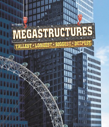 Megastructures: Tallest, Longest, Biggest, Deepest [Hardcover]