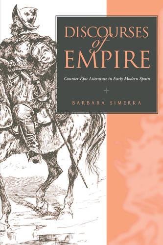 Discourses of Empire Counter-Epic Literature in Early Modern Spain [Paperback]