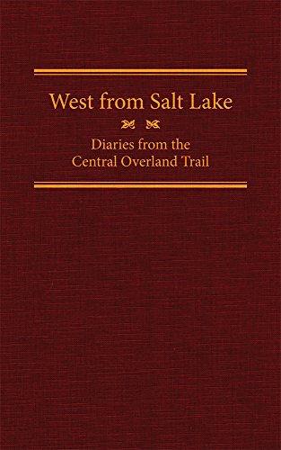 West From Salt Lake: Diaries From The Central Overland Trail (american Trails) [Hardcover]