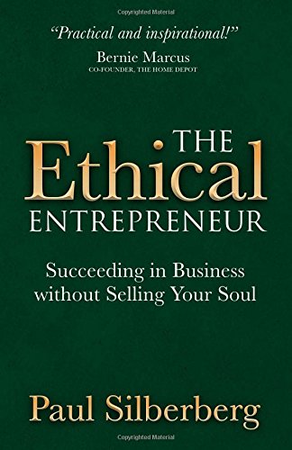 The Ethical Entrepreneur Succeeding In Business Without Selling Your Soul [Hardcover]