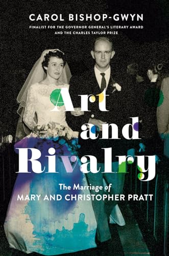 Art and Rivalry: The Marriage of Mary and Christopher Pratt [Hardcover]