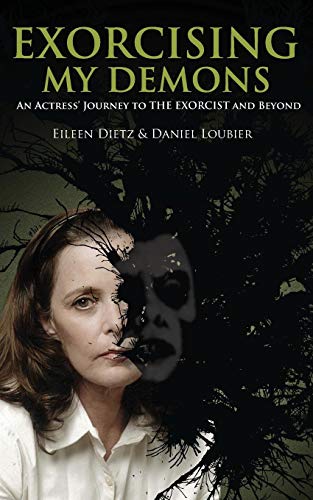 Exorcising My Demons An Actress' Journey To The Exorcist And Beyond [Paperback]