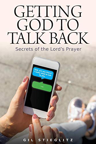 Getting God to Talk Back  Secrets of the Lord's Prayer [Paperback]