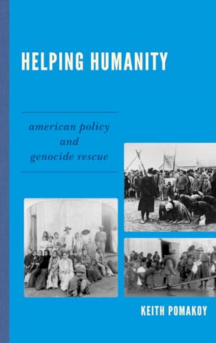 Helping Humanity: American Policy and Genocide Rescue [Hardcover]