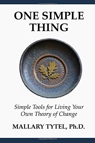 One Simple Thing Simple Tools For Living Your On Theory Of Change [Paperback]