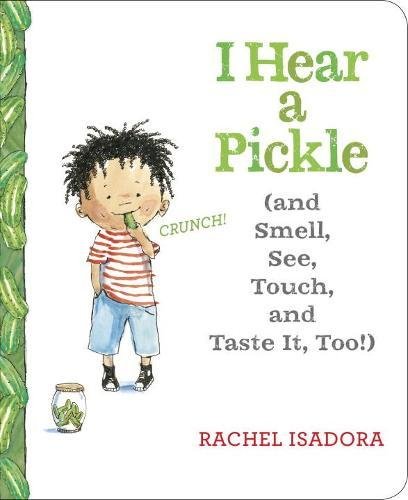 I Hear a Pickle: and Smell, See, Touch, &