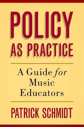 Policy as Practice: A Guide for Music Educators [Paperback]