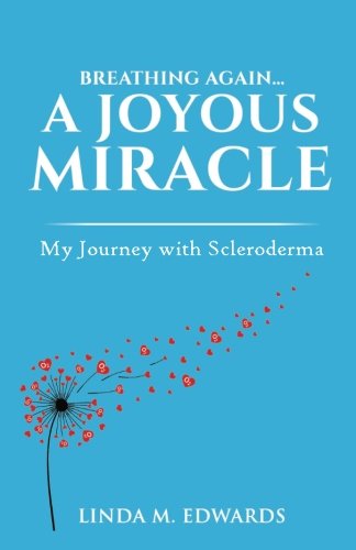 Breathing Again. . . A Joyous Miracle My Journey With Scleroderma [Paperback]