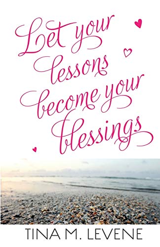 Let Your Lessons Become Your Blessings [Paperback]