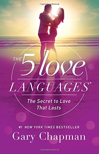 The 5 Love Languages: The Secret to Love that