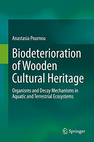 Biodeterioration of Wooden Cultural Heritage: Organisms and Decay Mechanisms in  [Paperback]