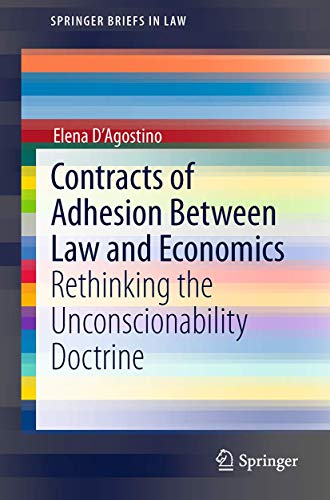 Contracts of Adhesion Between Law and Economics: Rethinking the Unconscionabilit [Paperback]