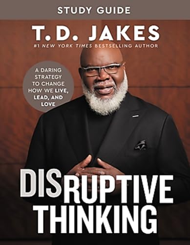 Disruptive Thinking Study Guide: A Daring Strategy to Change How We Live, Lead,  [Paperback]